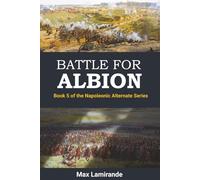 BATTLE FOR ALBION: Book 5 of the Napoleonic Alternate Series