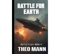 Battle For Earth: A Military Science Fiction Space Opera Action Adventure Novel: 4 (BattleFleet Series)