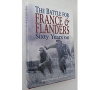 Battle for France & Flanders: Sixty Years On