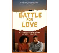 Battle for Love: A 21-Day Marriage Prayer & Fasting Journey