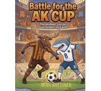 Battle for the AK Cup: The Wildest Soccer Tournament on Earth