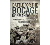 Battle for the Bocage, Normandy 1944: Point 103, Tilly-sur-Seulles and Villers Bocage
