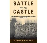 Battle for the Castle: The Myth of Czechoslovakia in Eu - Paperback NEW Andrea O