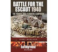 Battle for the Escaut 1940: The France and Flanders Campaign
