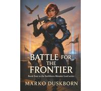 Battle for the Frontier: A LitRPG Saga of Glitch Warfare, Desert Conquest, and God-Tier Powers (EARTHBORN MONSTER LORD)