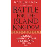Battle for the Island Kingdom: Vikings, Anglo-Saxons & Normans, 1000-1066