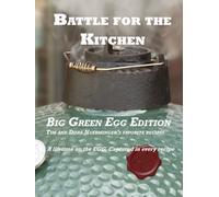 Battle for the Kitchen: Big Green Egg Edition