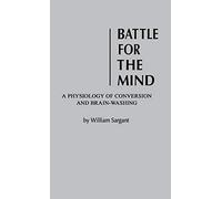 Battle for the Mind: a Physiology of Conversion and Brainwashing
