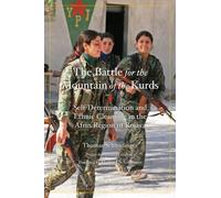 Battle For The Mountain Of The Kurds : Self-Determination and Ethnic Cleansing in Rojava