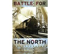 Battle For The North: The Tay And Forth Bridges And The 19th Century Railway Wars