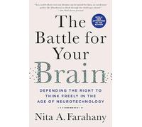 Battle for Your Brain: Defending the Right to Think Freely in the Age of Neurotechnology