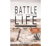 Battle for Your Life: Defeating the Schemes of the Enemy