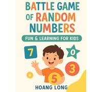 Battle Game of Random Numbers: A Fun Math Activity Book for Kids Ages 4-10: Learn Numbers, Practice Counting, and Build Early Math Skills Through Fun Challenges