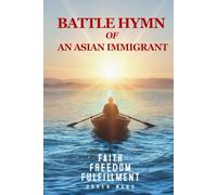 Battle Hymn of An Asian Immigrant: Faith, Freedom and Fulfillment