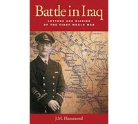 Battle in Iraq: Letters and Diaries of the First World War