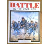 Battle in the Civil War: Generalship and Tactics in America, 1861-65