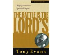 Battle Is The Lords, The: Waging Victorious Spiritual Warfare (Understanding God)