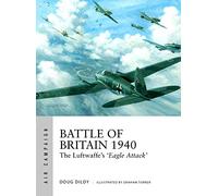 Battle of Britain 1940 - The Luftwaffe’s 'Eagle Attack' (Air Campaign 1) - Osprey Publishing