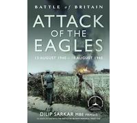 Battle of Britain Attack of the Eagles : 13 August 1940 - 18 August 1940