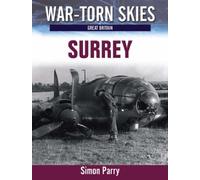 Battle of Britain Surrey: The Air War Over Surrey: No. 1 (War Torn Skies Great Britain)