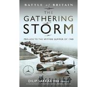 Battle of Britain The Gathering Storm : Prelude to the Spitfire Summer of 1940