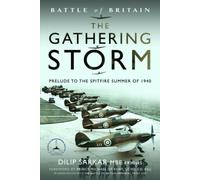 Battle of Britain The Gathering Storm : Prelude to the Spitfire Summer of 1940