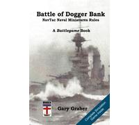 Battle of Dogger Bank: NavTac Naval Miniature Rules: Volume 1 (Battlegame Book)