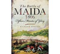 Battle of Maida 1806: Fifteen Minutes of Glory