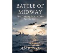 Battle of Midway: The Turning Point of the Pacific War