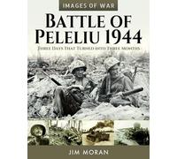 Battle of Peleliu, 1944: Three Days That Turned into Three Months (Images of War)