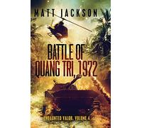 Battle of Quang Tri, 1972: 4 (Undaunted Valor)