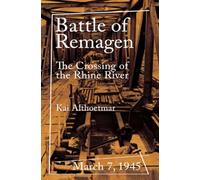 Battle of Remagen: March 7, 1945. The Crossing of the Rhine River