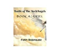 Battle of the ArchAngels: Book 4: Uriel