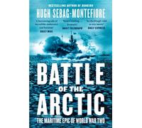 Battle of the Arctic : The Maritime Epic of World War Two