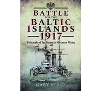 Battle of the Baltic Islands 1917 : Triumph of the Imperial German Navy