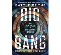 Battle of the Big Bang : The New Tales of Our Cosmic Origins