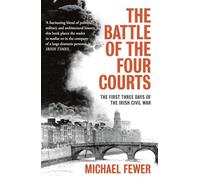 Battle of the Four Courts: The First Three Days of the Irish Civil War