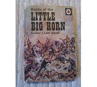 Battle of the Little Big Horn : Custer's Last Stand (General Interest, Series 707)