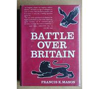 Battle over Britain: A History of the German Air Assaults on Great Britain, 1917-18 and July-december 1940, and of the Development of Britain's Air Defences Between the World Wars