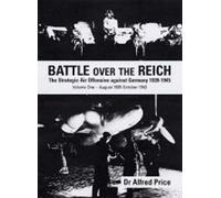 Battle Over The Reich Vol.1: The Strategic Bomber Offensive over Germany Volume One 1939 - 1943: v.1 (Battle Over the Reich: The Strategic Bomber ... 1939-1945 Volume 1 August 1939-October 1943)