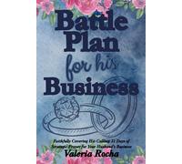 Battle Plan For His Business: 31 Days of Strategic Prayer for Your Husband’s Business: A Faith-Filled Devotional to Cover Your Husband’s Work, Wisdom, and Legacy in Prayer