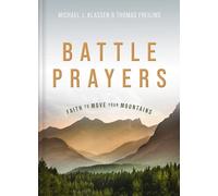 Battle Prayers: Faith to Move Your Mountains