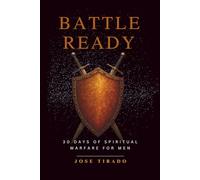 Battle Ready: 30 Days of Spiritual Warfare for Men