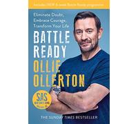 Battle Ready: Eliminate Doubt, Embrace Courage, Transform Your Life