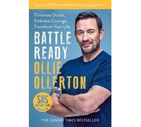 Battle Ready : Eliminate Doubt, Embrace Courage, Transform Your Life