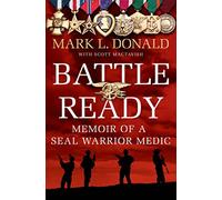 Battle Ready: Memoir of a SEAL Warrior Medic