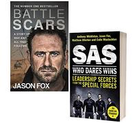 Battle Scars A Story of War and All That Follows By Jason Fox & SAS Who Dares Wins Leadership Secrets from the Special Forces By Anthony Middleton 2 Books Collection Set
