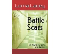 Battle Scars: My Fight for Life and Sanity