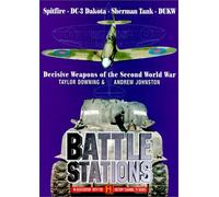 Battle Stations: Decisive Weapons of the Second World War