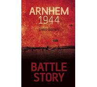 Battle Story: Arnhem 1944